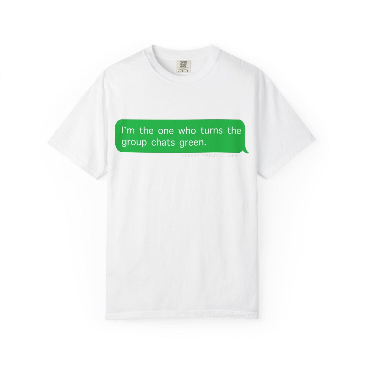 "I'm the one who turns the group chats green?" T-Shirt